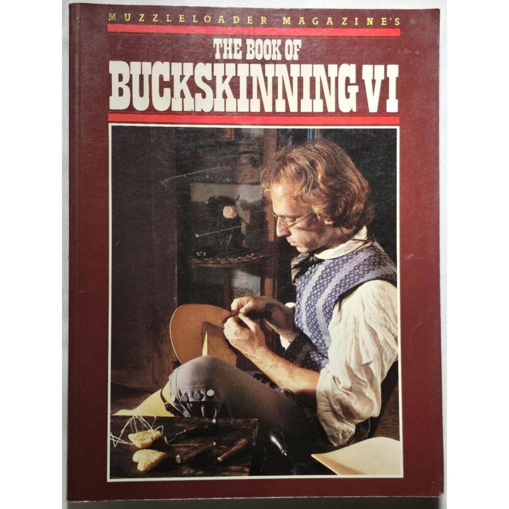 1995 The Book Of Buckskinning VI 6 William Scurlock Muzzleloader Pioneer Trekkin